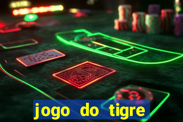 jogo do tigre plataforma chinesa